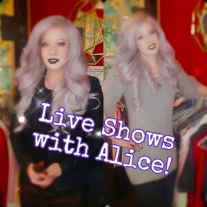 LIVE SHOWS with Alice! Next Show: LAST CHANCE for LAST CHANCE! ALL $3!